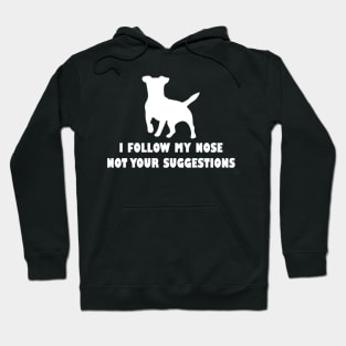 funny jack  russell dog i follow my nose not your suggestions Hoodie